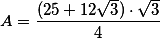 A=\frac{(25+12\sqrt{3}) \cdot \sqrt{3}}{4}